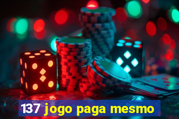 137 jogo paga mesmo