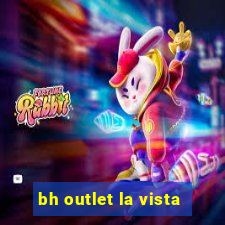 bh outlet la vista