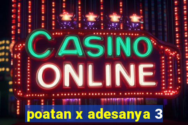 poatan x adesanya 3