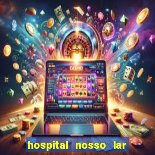 hospital nosso lar fortaleza telefone