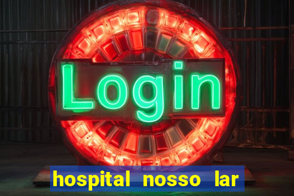 hospital nosso lar fortaleza telefone