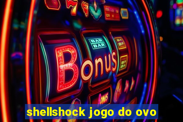 shellshock jogo do ovo