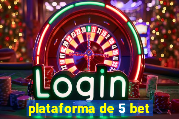 plataforma de 5 bet