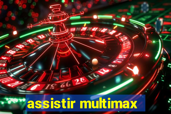 assistir multimax