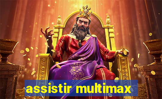 assistir multimax