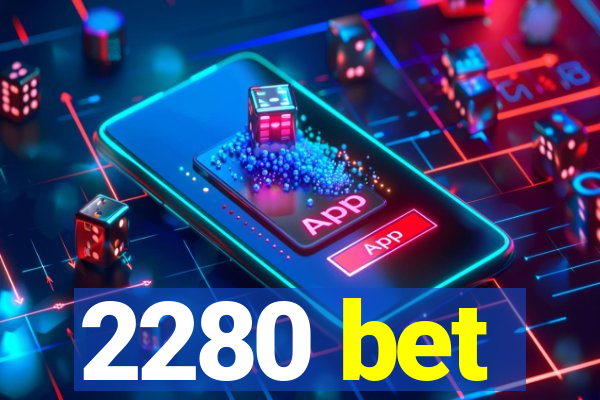 2280 bet