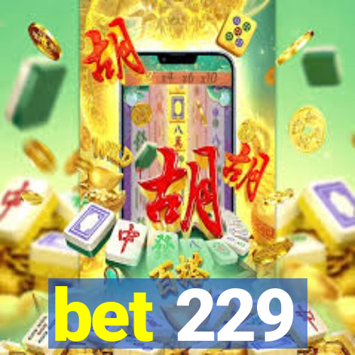 bet 229