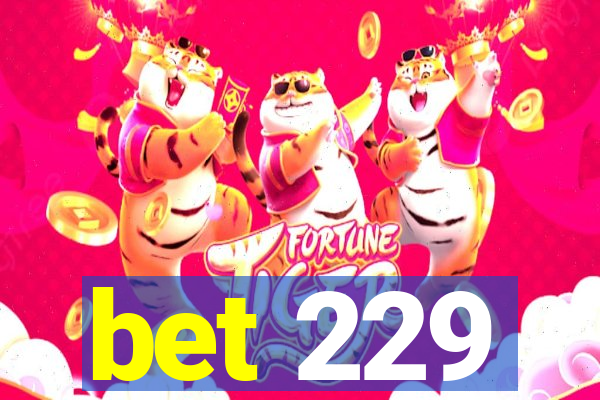 bet 229