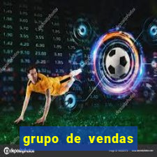 grupo de vendas whatsapp porto seguro