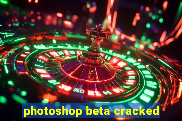 photoshop beta cracked