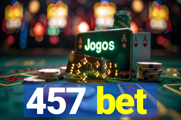 457 bet