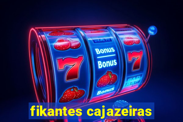 fikantes cajazeiras