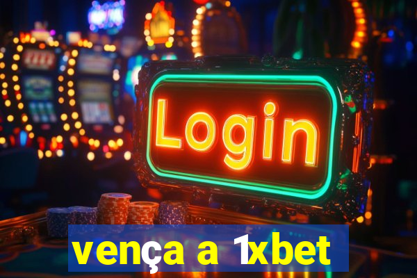 vença a 1xbet