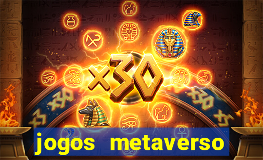 jogos metaverso para ganhar dinheiro