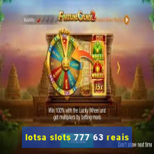 lotsa slots 777 63 reais