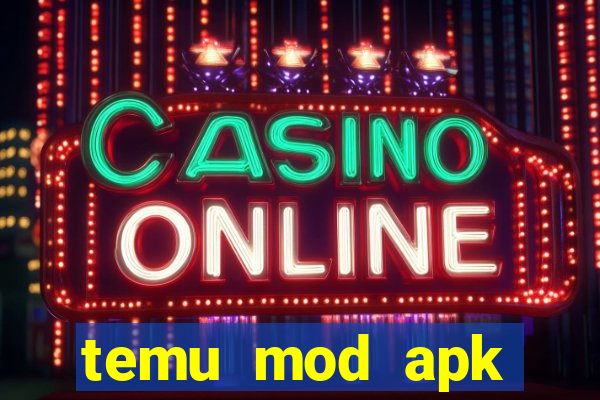 temu mod apk unlimited money