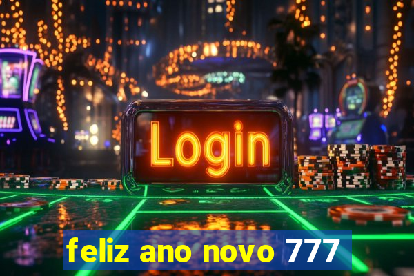 feliz ano novo 777