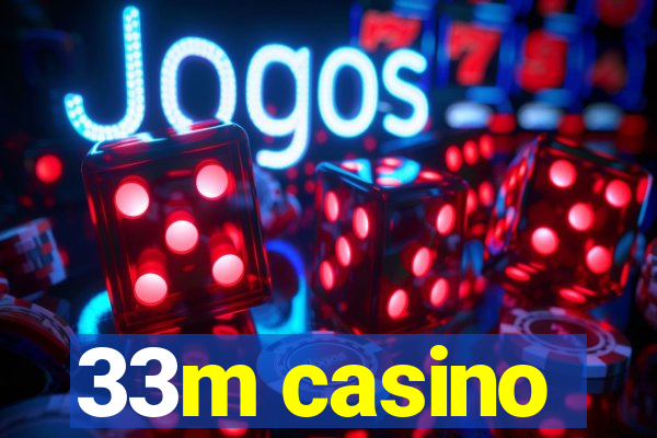 33m casino