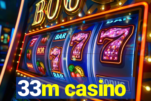 33m casino