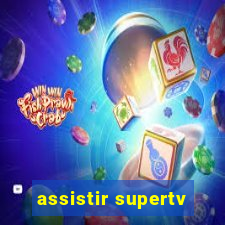 assistir supertv