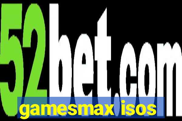 gamesmax isos