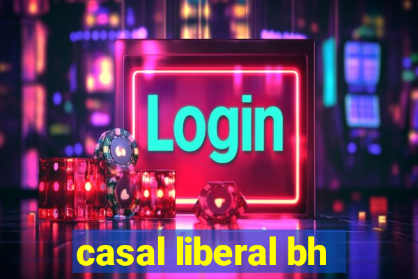 casal liberal bh