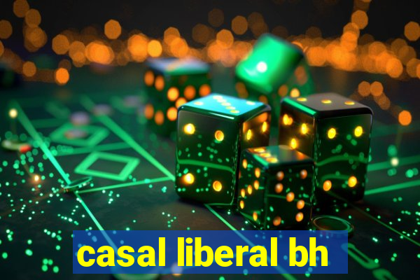 casal liberal bh