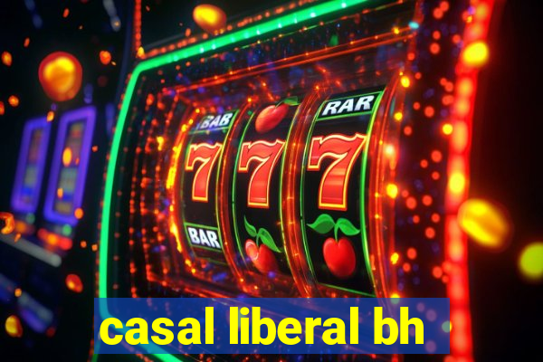 casal liberal bh