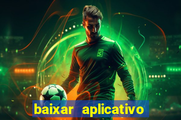 baixar aplicativo de jogos para ganhar dinheiro