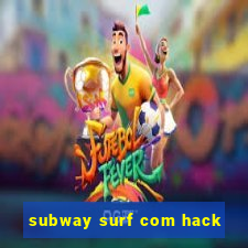 subway surf com hack