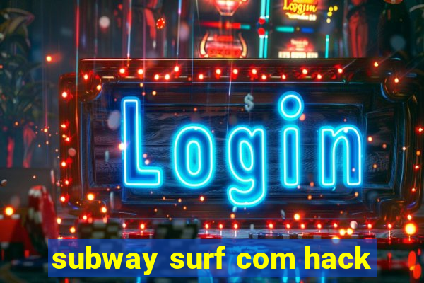 subway surf com hack