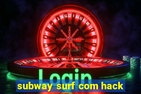 subway surf com hack