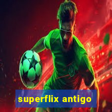 superflix antigo