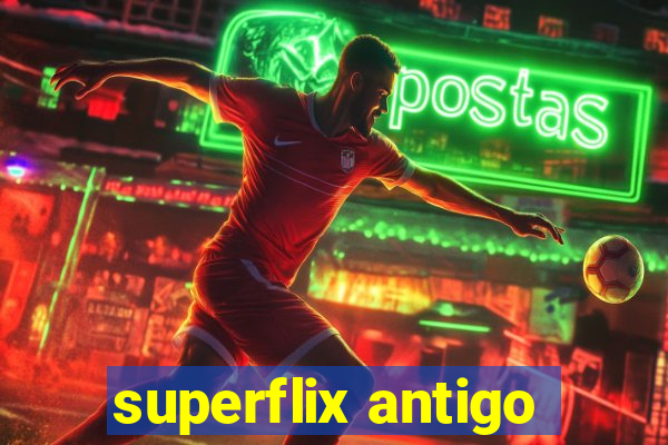 superflix antigo