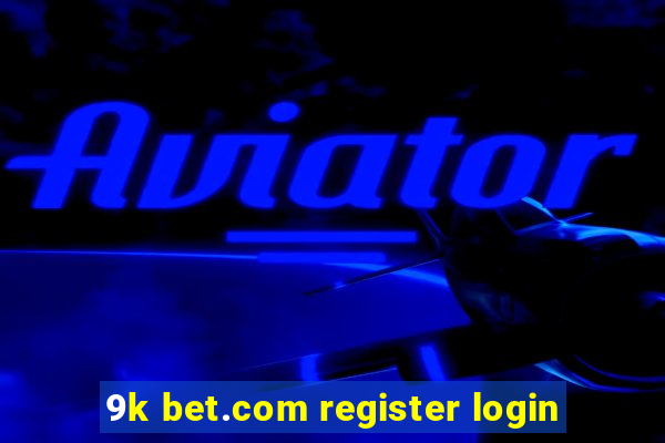 9k bet.com register login