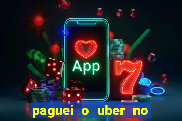 paguei o uber no pix e nao encontrou motorista