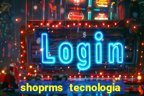 shoprms tecnologia e serviços ltda jogos