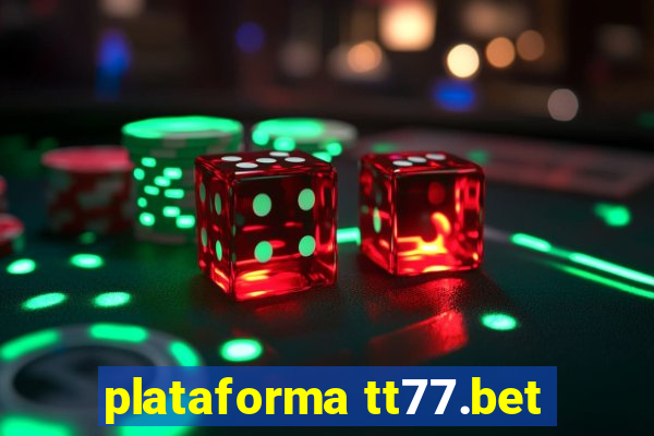 plataforma tt77.bet