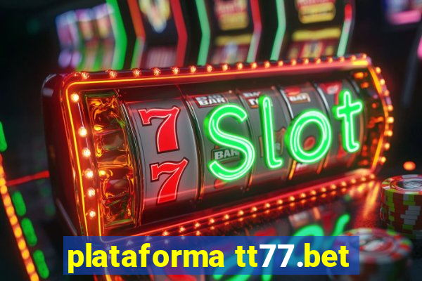 plataforma tt77.bet