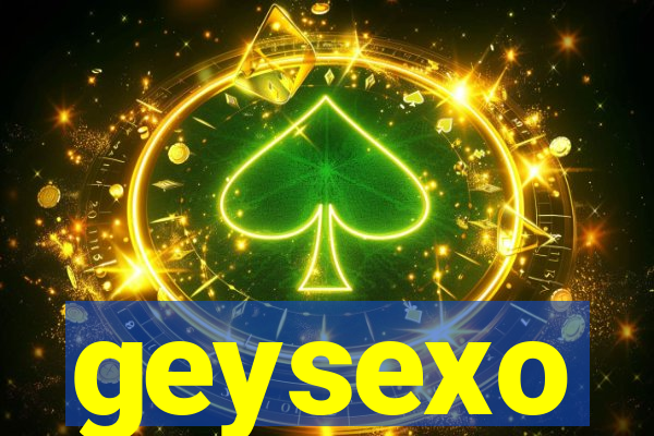 geysexo