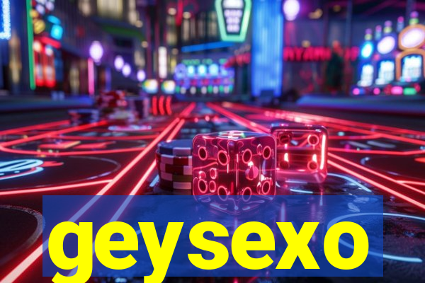 geysexo