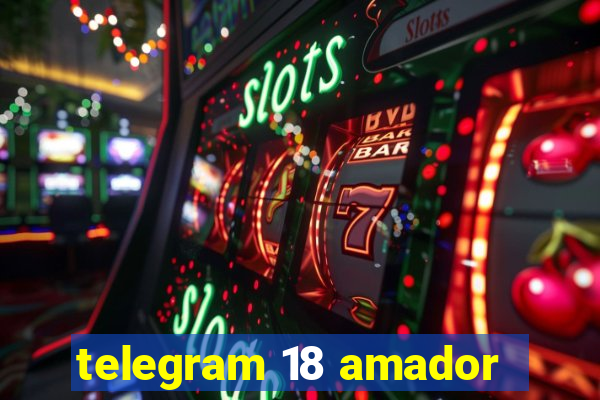 telegram 18 amador