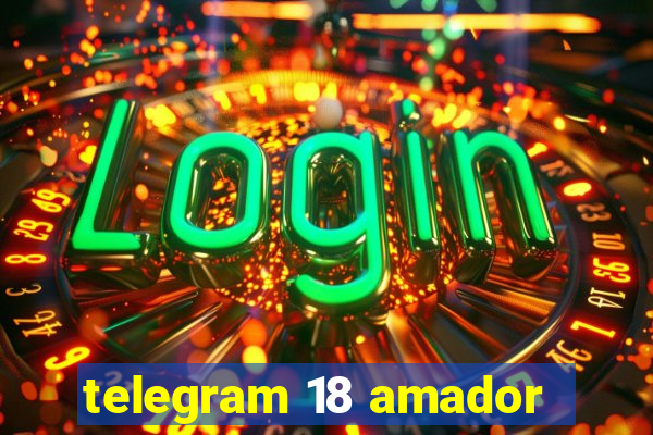 telegram 18 amador