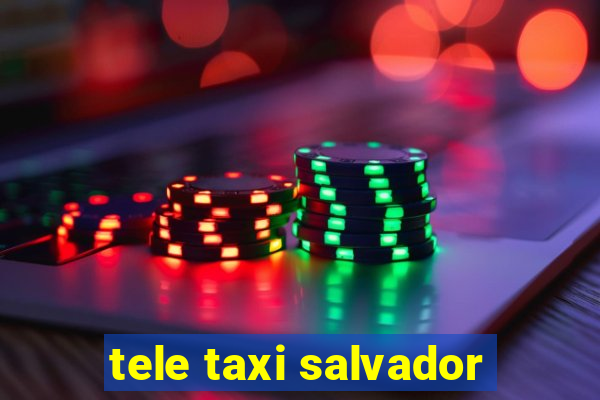 tele taxi salvador