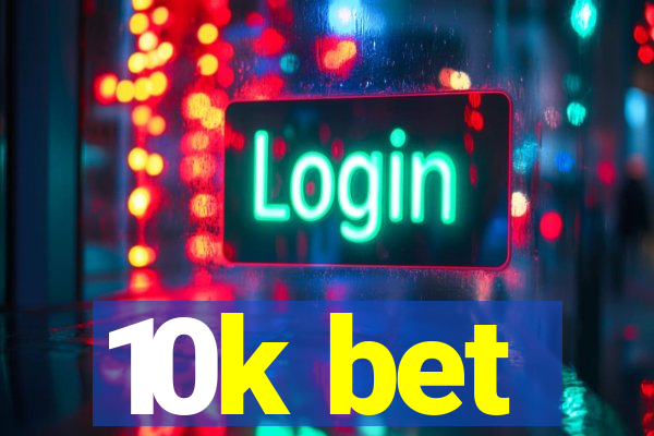 10k bet