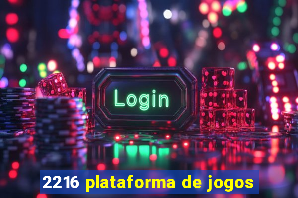 2216 plataforma de jogos