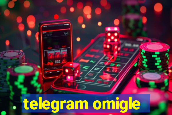 telegram omigle