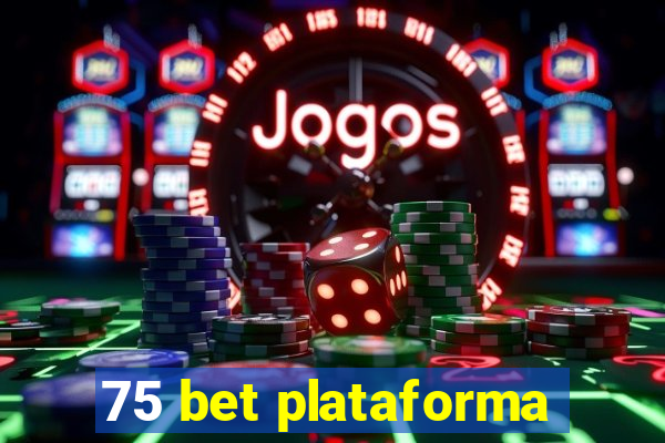 75 bet plataforma