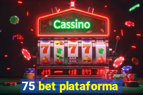 75 bet plataforma