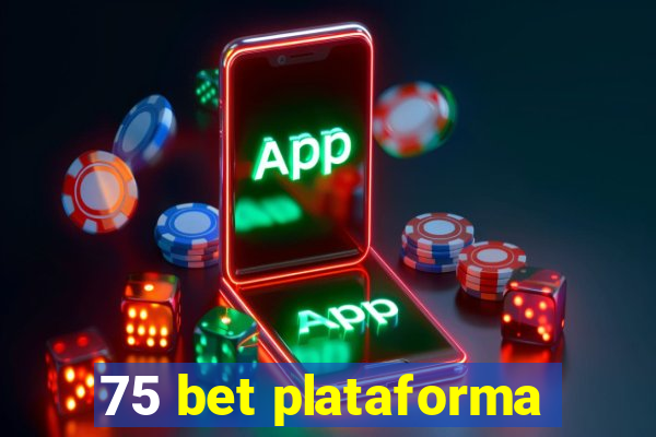 75 bet plataforma